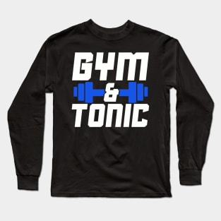 Gym and Tonic design for any Workout Lover Long Sleeve T-Shirt